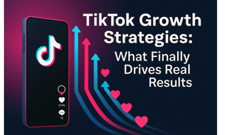 tiktok-growth-strategies:-what-finally-drives-real-results
